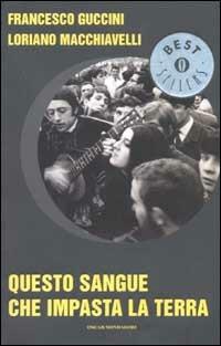 Questo sangue che impasta la terra - Francesco Guccini, Loriano Macchiavelli - Libro Mondadori 2002, Oscar bestsellers | Libraccio.it