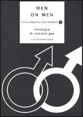 Men on men. Antologia di racconti gay. Vol. 1