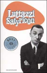 Luttazzi Satyricon - Daniele Luttazzi - Libro Mondadori 2002, Oscar bestsellers | Libraccio.it
