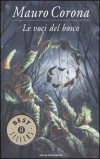 Le voci del bosco - Mauro Corona - Libro Mondadori 2009, Oscar bestsellers | Libraccio.it