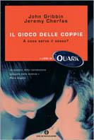 Il gioco delle coppie. A cosa serve il sesso? - John Gribbin, Jeremy Cherfas - Libro Mondadori 2002, Oscar Quark | Libraccio.it