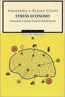 Stress economy. Conoscere e vincere il nuovo mal di lavoro