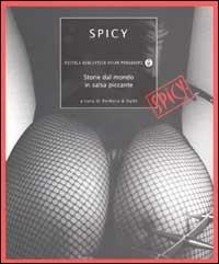Spicy. Storie dal mondo in salsa piccante  - Libro Mondadori 2002, Piccola biblioteca oscar | Libraccio.it