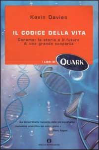 Il codice della vita. Genoma: la storia e il futuro di una grande scoperta - Kevin Davies - Libro Mondadori 2002, Oscar Quark | Libraccio.it