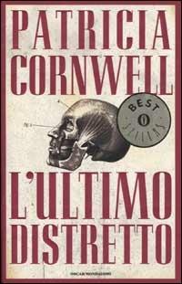 L'ultimo distretto - Patricia D. Cornwell - Libro Mondadori 2002, Oscar bestsellers | Libraccio.it