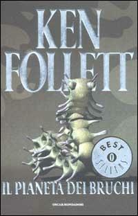 Il pianeta dei bruchi - Ken Follett - Libro Mondadori 2002, Oscar bestsellers | Libraccio.it