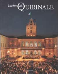 Invito al Quirinale - Edoardo Montaina - Libro Mondadori 2002, Omaggi | Libraccio.it