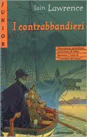 I contrabbandieri - Iain Lawrence - Libro Mondadori 2002, Junior avventura | Libraccio.it