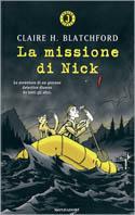 La missione di Nick - Claire H. Blatchford - Libro Mondadori 2002, Junior giallo | Libraccio.it