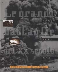 Le grandi battaglie del XX secolo - Giorgio Apostolo, Achille Rastelli - Libro Mondadori 2002, Storia illustrata | Libraccio.it