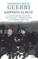 Rapporto al duce. L'agonia di una nazione nei colloqui tra Mussolini e i federali nel 1942 - Giordano Bruno Guerri - Libro Mondadori 2002, Le scie | Libraccio.it