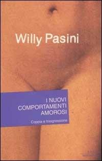 I nuovi comportamenti amorosi. Coppia e trasgressione - Willy Pasini - Libro Mondadori 2002, Saggi | Libraccio.it