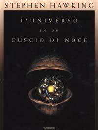 L' universo in un guscio di noce - Stephen Hawking - Libro Mondadori 2002, Saggi | Libraccio.it