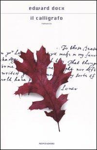 Il calligrafo - Edward Docx - Libro Mondadori 2004, Scrittori italiani e stranieri | Libraccio.it