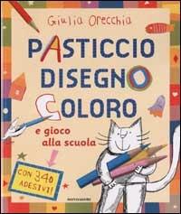 Pasticcio, disegno, coloro e gioco alla scuola - Giulia Orecchia - Libro Mondadori 2002, I libri attivi | Libraccio.it
