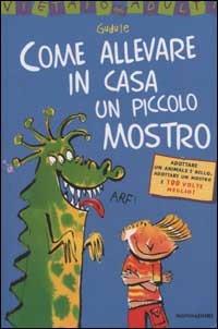 Come allevare in casa un piccolo mostro - Gudule - Libro Mondadori 2002, Manuali Mondadori | Libraccio.it