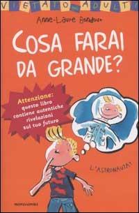 Cosa farai da grande? - Anne-Laure Bondoux - Libro Mondadori 2002, Manuali Mondadori | Libraccio.it
