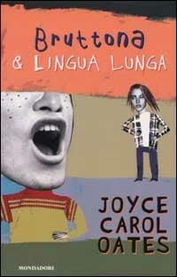 Bruttona & la lingua lunga - Joyce Carol Oates - Libro Mondadori 2002, Onde | Libraccio.it