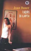 Padri di carta - Joan Bauer - Libro Mondadori 2002, Gaia junior | Libraccio.it