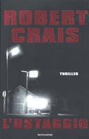 L' ostaggio - Robert Crais - Libro Mondadori 2002, Omnibus | Libraccio.it