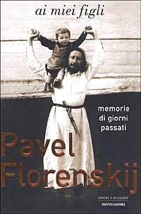 Ai miei figli. Memorie di giorni passati - Pavel Aleksandrovic Florenskij - Libro Mondadori 2003, Uomini e religioni | Libraccio.it