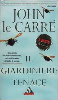 Il giardiniere tenace - John Le Carré - Libro Mondadori 2002, I miti | Libraccio.it