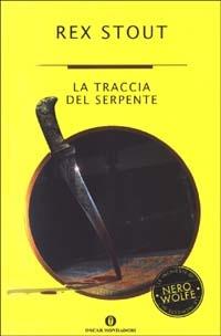 La traccia del serpente - Rex Stout - Libro Mondadori 2003, Oscar varia | Libraccio.it