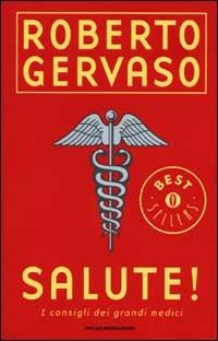Salute! I consigli dei grandi maestri - Roberto Gervaso - Libro Mondadori 2002, Oscar bestsellers | Libraccio.it