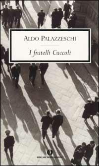 I fratelli Cuccoli - Aldo Palazzeschi - Libro Mondadori 2002, Oscar scrittori moderni | Libraccio.it