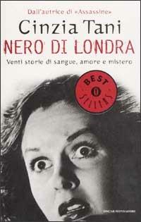 Nero di Londra. Venti storie di sangue, amore e mistero - Cinzia Tani - Libro Mondadori 2002, Oscar bestsellers | Libraccio.it