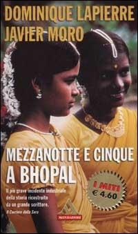 Mezzanotte e cinque a Bhopal - Dominique Lapierre, Javier Moro - Libro Mondadori 2002, I miti | Libraccio.it