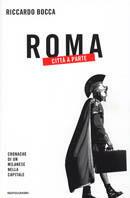 Roma città a parte. Cronache di un milanese nella capitale - Riccardo Bocca - Libro Mondadori 2003, Ingrandimenti | Libraccio.it