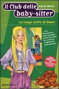 La lunga notte di Dawn - Ann M. Martin - Libro Mondadori 2002, Baby sitter club | Libraccio.it