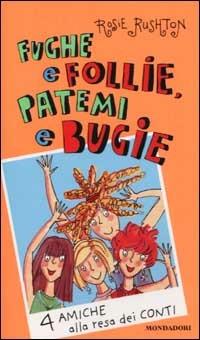 Fughe e follie, patemi e bugie. 4 amiche alla resa dei conti - Rosie Rushton - Libro Mondadori 2002, Ragazzine | Libraccio.it