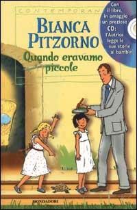 Quando eravamo piccole. Con CD Audio - Bianca Pitzorno - Libro Mondadori 2002, Contemporanea | Libraccio.it