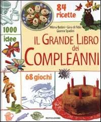 Il grande libro dei compleanni - Wilma Bellini, Gina Cristianini Di Fidio, Gianna Spadini - Libro Mondadori 2002, I libri attivi | Libraccio.it