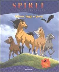 Spirit, Cavallo selvaggio. Colora, leggi e gioca - Ilva Tron - Libro Mondadori 2002, Cinema. Narrativa | Libraccio.it