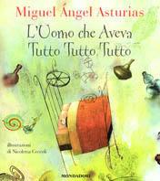 L' Uomo che aveva tutto, tutto, tutto - Miguel A. Asturias - Libro Mondadori 2002, Piccola contemporanea | Libraccio.it