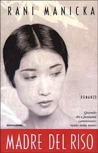 Madre del riso - Rani Manicka - Libro Mondadori 2003, Omnibus stranieri | Libraccio.it