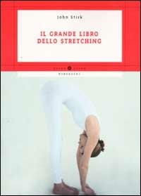 Il grande libro dello stretching - John L. Stirk - Libro Mondadori 2002, Oscar guide | Libraccio.it