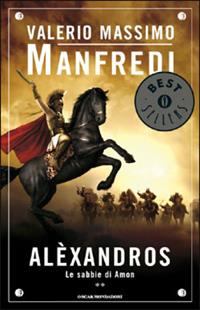 Aléxandros. Vol. 2: Le sabbie di Amon. - Valerio Massimo Manfredi - Libro Mondadori 2002, Oscar bestsellers | Libraccio.it