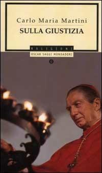 Sulla giustizia - Carlo Maria Martini - Libro Mondadori 2002, Oscar saggi | Libraccio.it
