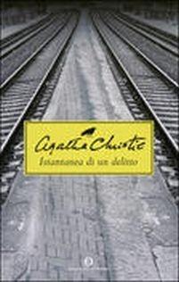 Istantanea di un delitto - Agatha Christie - Libro Mondadori 2003, Oscar scrittori moderni | Libraccio.it