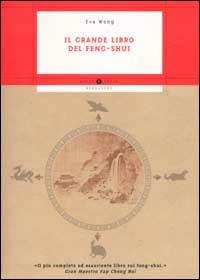 Il grande libro del Feng-shui - Eva Wong - Libro Mondadori 2002, Oscar guide | Libraccio.it