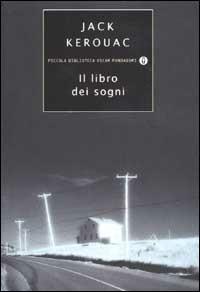 Il libro dei sogni - Jack Kerouac - Libro Mondadori 2002, Piccola biblioteca oscar | Libraccio.it