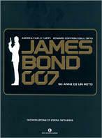 James Bond 007. Cinquant'anni di un mito - Andrea Carlo Cappi, Edward Coffrini Dell'Orto - Libro Mondadori 2002, Oscar varia | Libraccio.it
