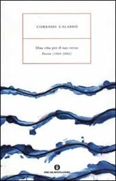 Una vita per il suo verso. Poesie (1960-2002)