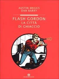 Flash Gordon. La città di ghiaccio - Austin Briggs, Dan Barry - Libro Mondadori 2003, Oscar varia | Libraccio.it