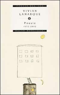 Poesie. 1972-2002 - Vivian Lamarque - Libro Mondadori 2002, Oscar poesia del Novecento | Libraccio.it