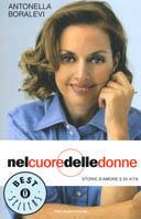 Nel cuore delle donne. Storie d'amore e di vita - Antonella Boralevi - Libro Mondadori 2002, Oscar bestsellers | Libraccio.it